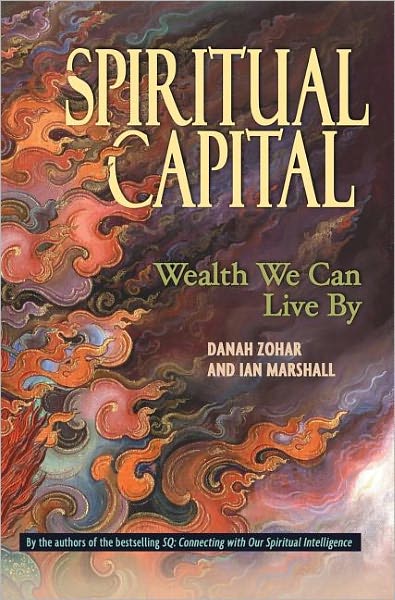 Spiritual Capital: Wealth We Can Live By