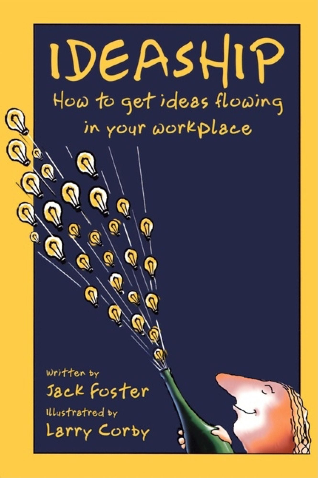 Ideaship: How to Get Ideas Flowing into the WorkPlace