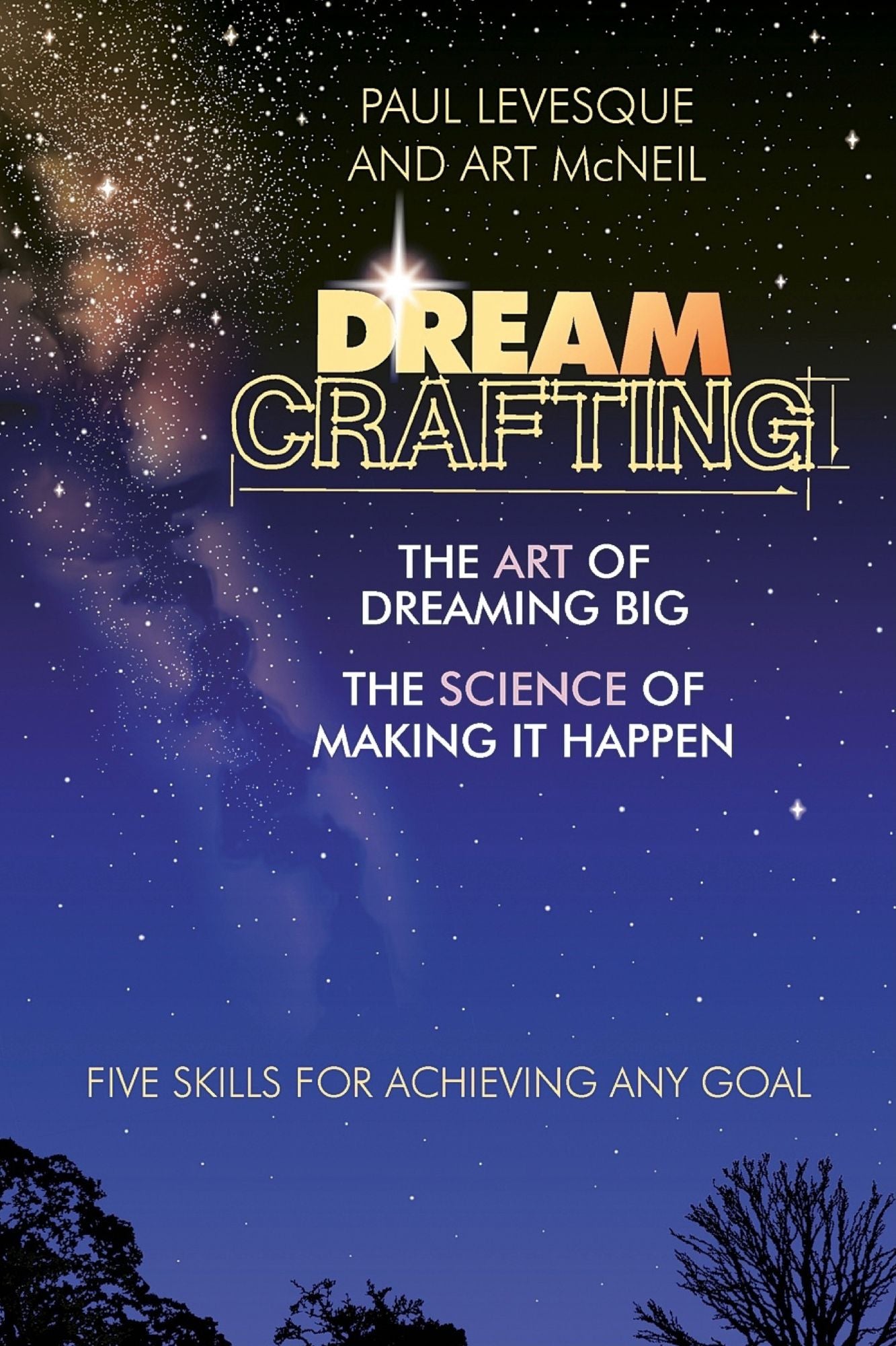 Dreamcrafting: The Art of Dreaming Big, The Science of Making it Happen