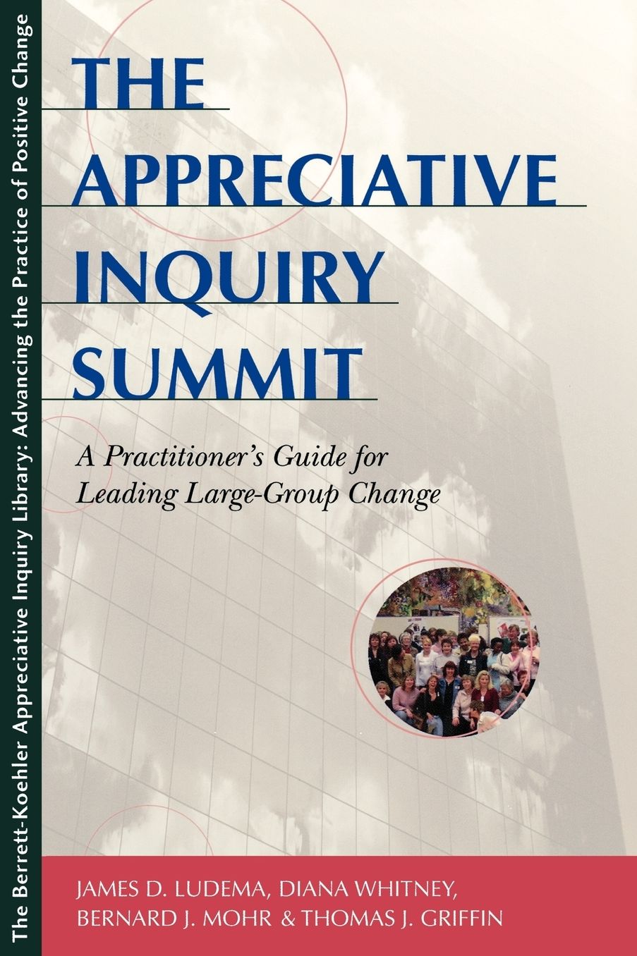 The Appreciative Inquiry Summit: A Practioner's Guide for Leading Large-Group Change