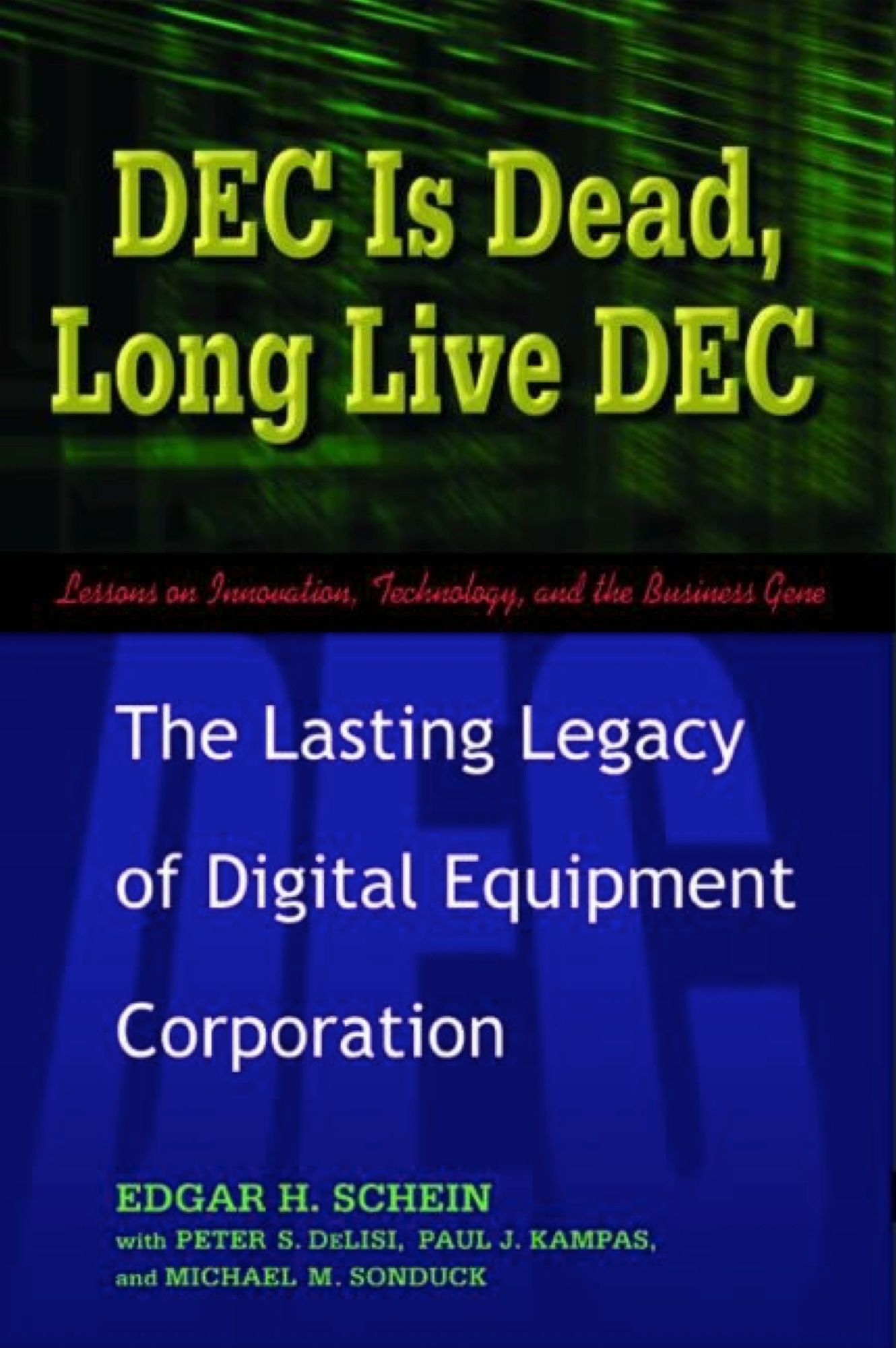DEC Is Dead, Long Live DEC: The Lasting Legacy of Digital Equipment Corporation
