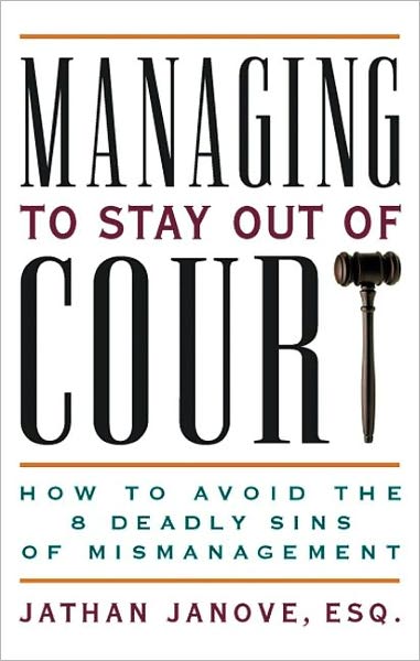 Managing to Stay out of Court: How to Avoid the Eight Deadly Sins of Mismanagement
