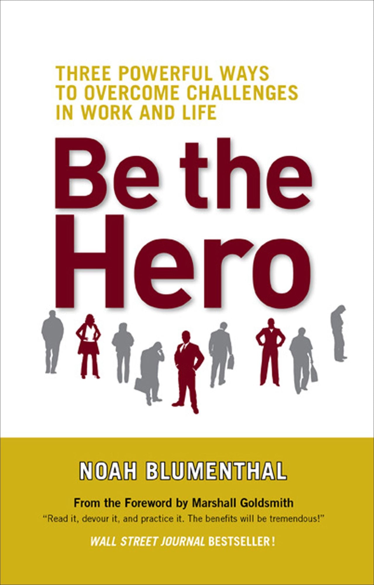 Be the Hero: Three Powerful Ways to Overcome Challenges in Work and Life