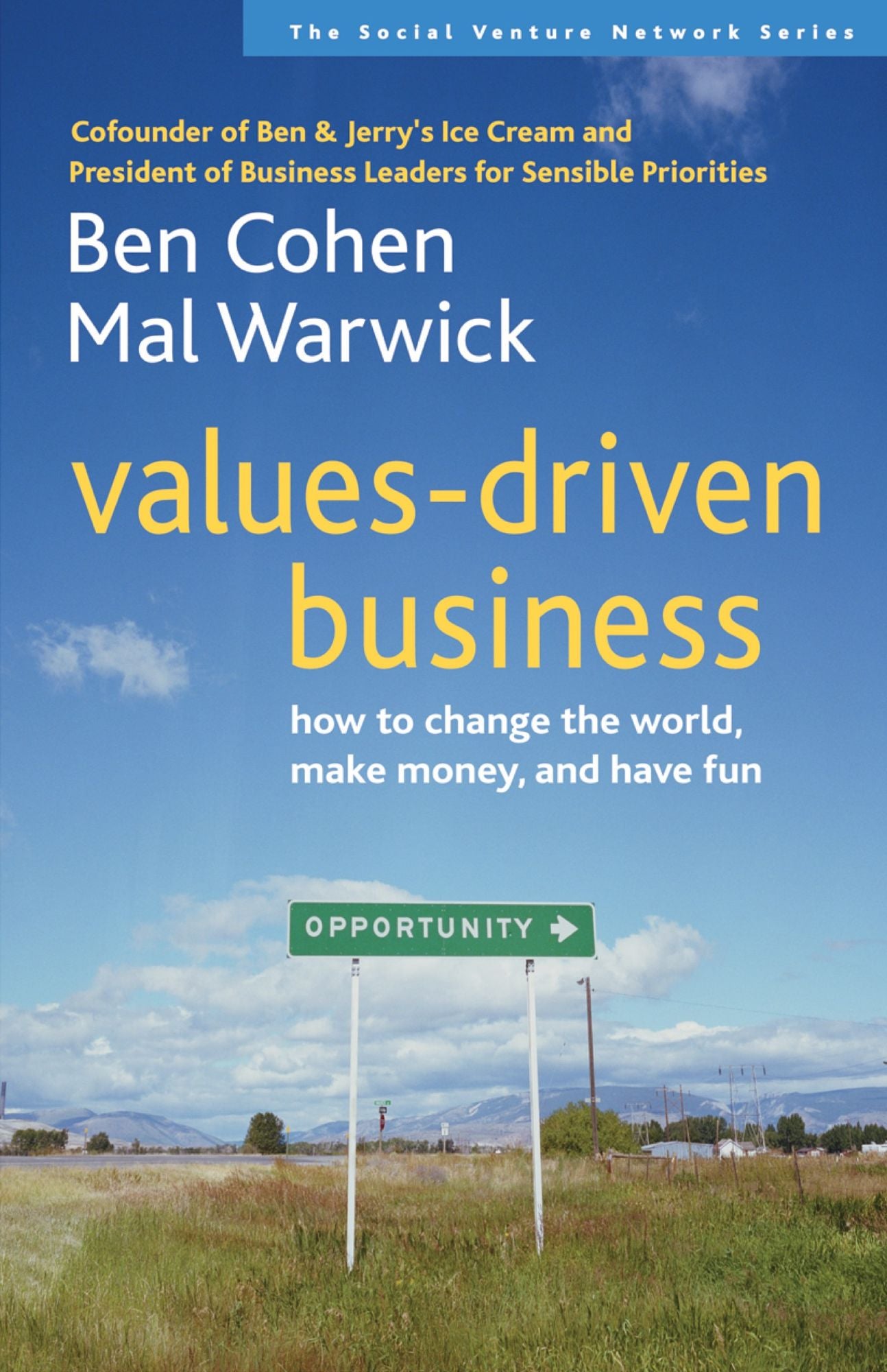 Values-Driven Business: How to Change the World, Make Money, and Have Fun (The Social Venture Network Series)