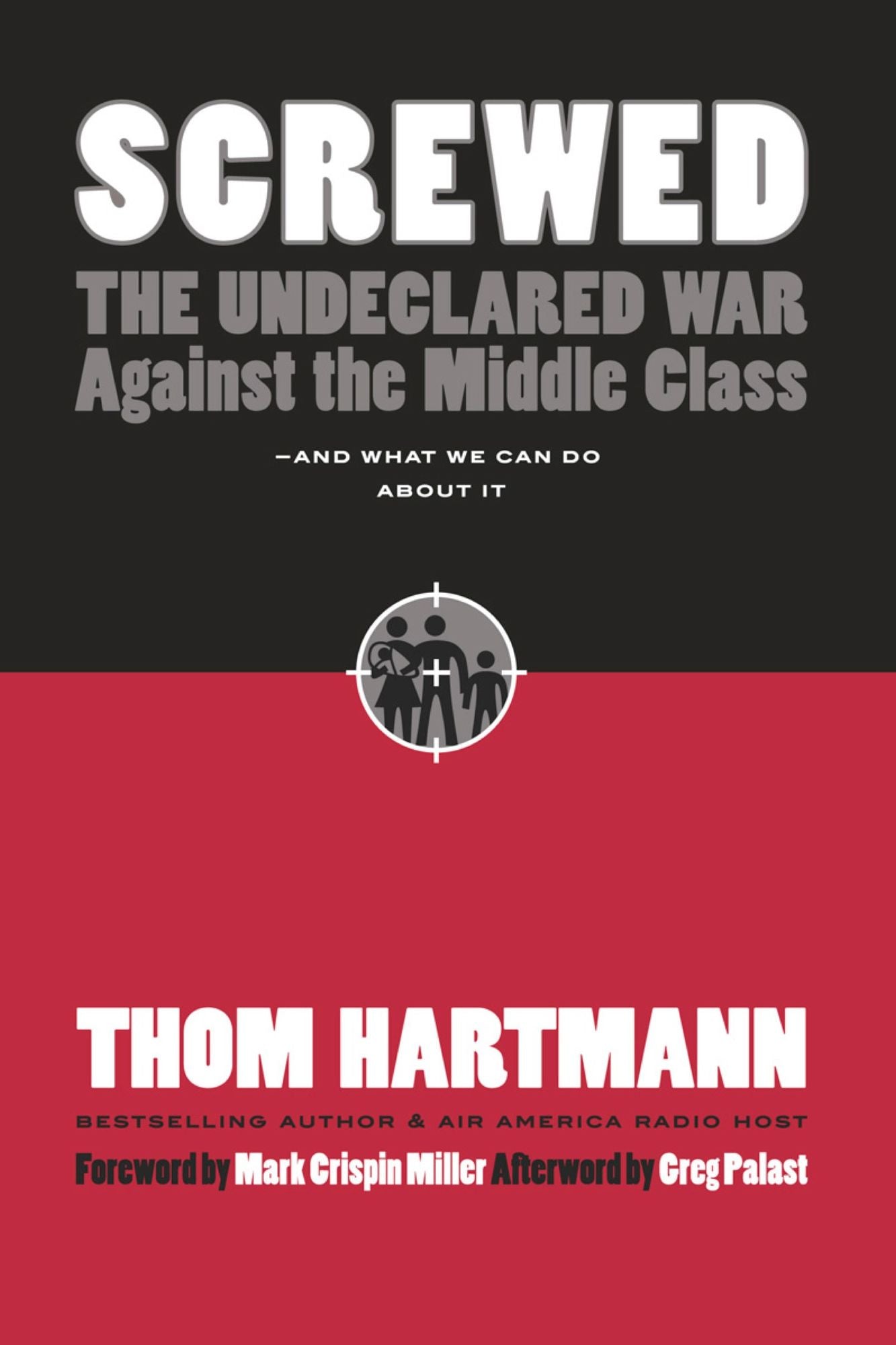 Screwed: The Undeclared War Against the Middle Class - And What We Can Do About It