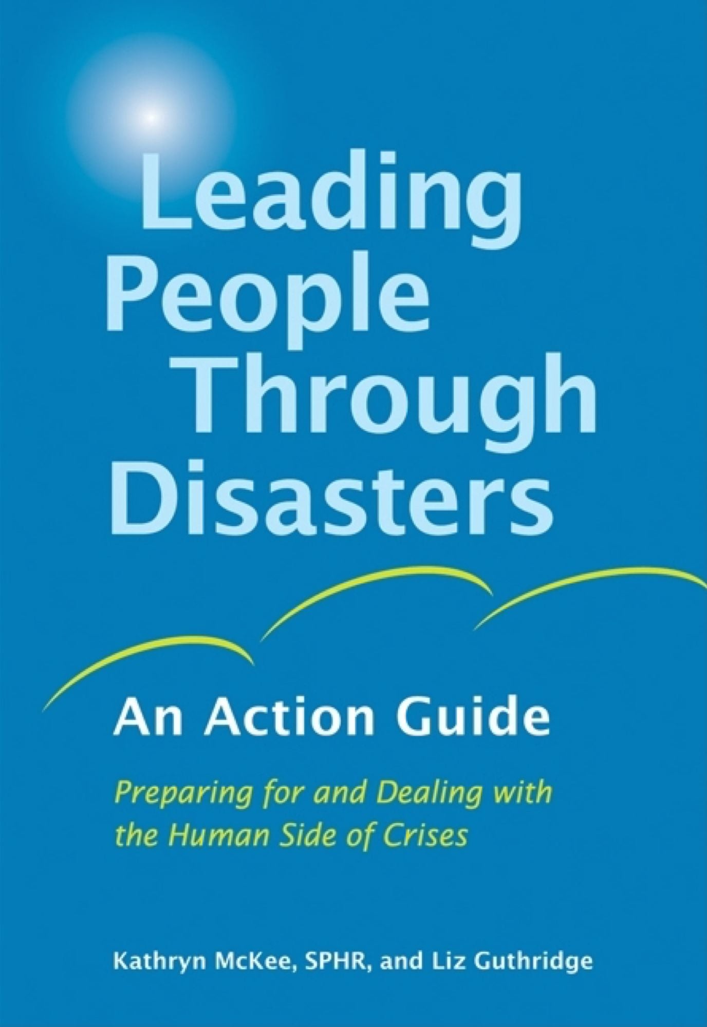 Leading People Through Disasters: An Action Guide