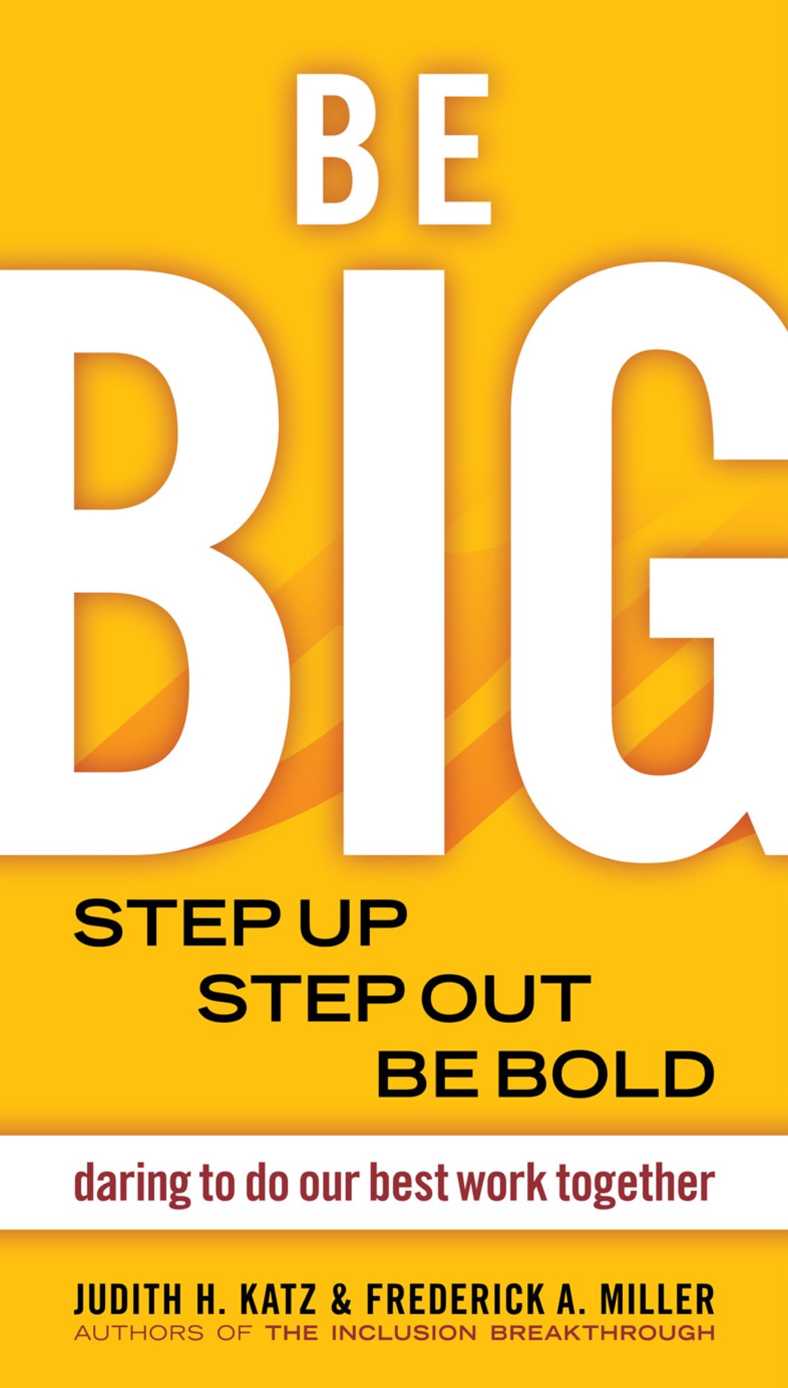 Be Big: Step Up, Step Out, Be Bold