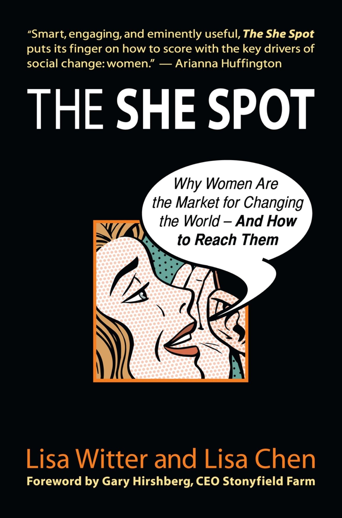 The She Spot: Why Women Are the Market for Changing the World -- And How to Reach Them
