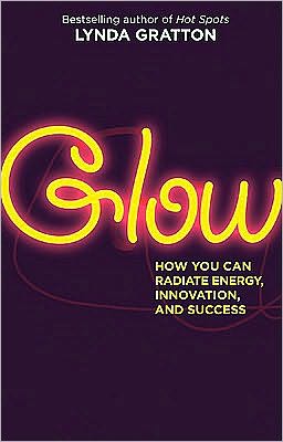 Glow: How You Can Radiate Energy, Innovation, and Success