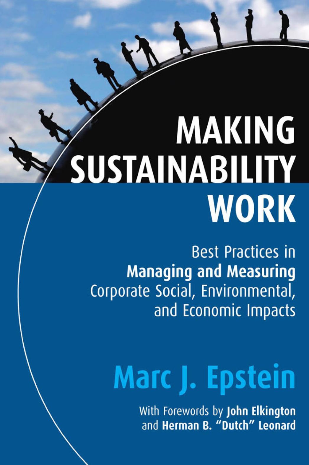 Making Sustainability Work: Best Practices in Managing and Measuring Corporate Social, Environmental, and Economic Impacts
