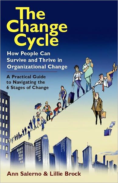 Change Cycle: How People Can Survive and Thrive in Organizational Change