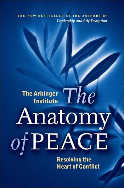 Anatomy of Peace: Resolving the Heart of Conflict