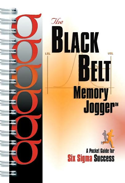 The Black Belt Memory Jogger: A Pocket Guide for Six SIGMA Success