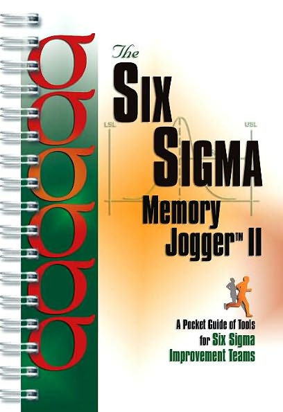 The Six Sigma Memory Jogger II: A Pocketguide of Tools for Six SIGMA Improvement Teams