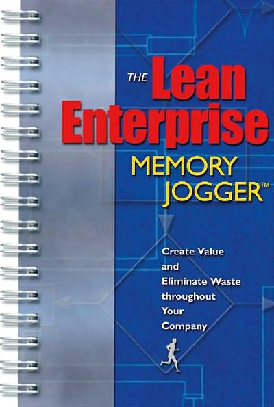 The Lean Enterprise Memory Jogger: Creating Value and Eliminating Waste Throughout Your Company