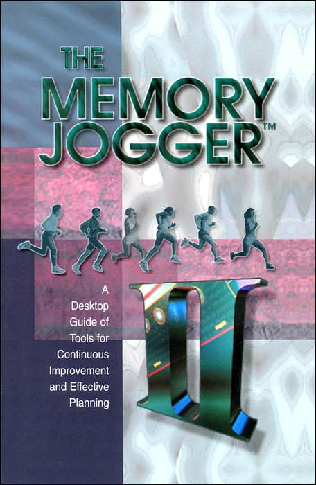 The Memory Jogger II Desktop Guide: A Desktop Guide of Tools for Continuous Improvement and Effective Planning