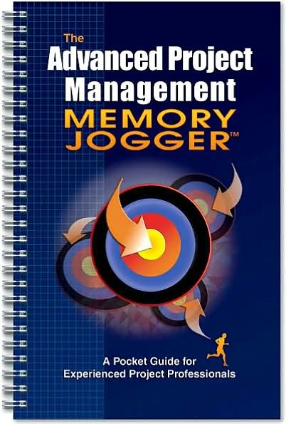 The Advanced Project Management Memory Jogger: A Pocket Guide for Experienced Project Professionals