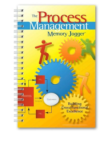 Process Management Memory Jogger: A Pocket Guide for Building Cross-Functional Excellence