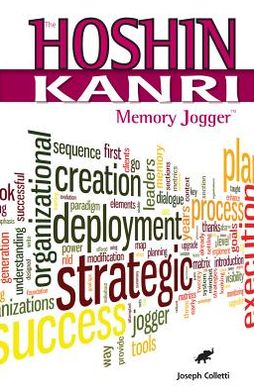 The Hoshin Kanri Memory Jogger: Process, Tools and Methodology for Successful Strategic Planning