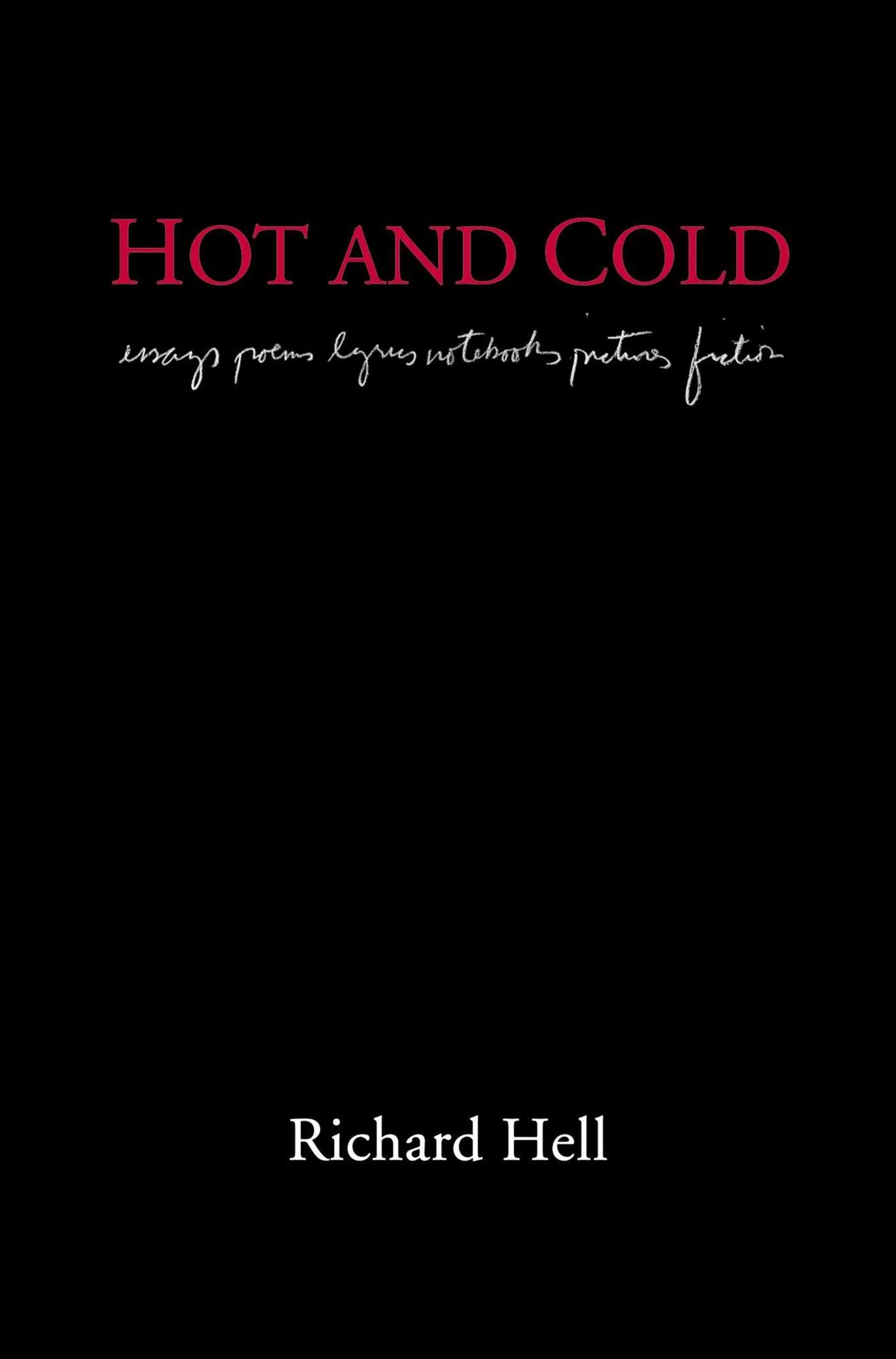 Hot and Cold: Essays, Poems, Lyrics, Notebooks, Pictures, Fiction