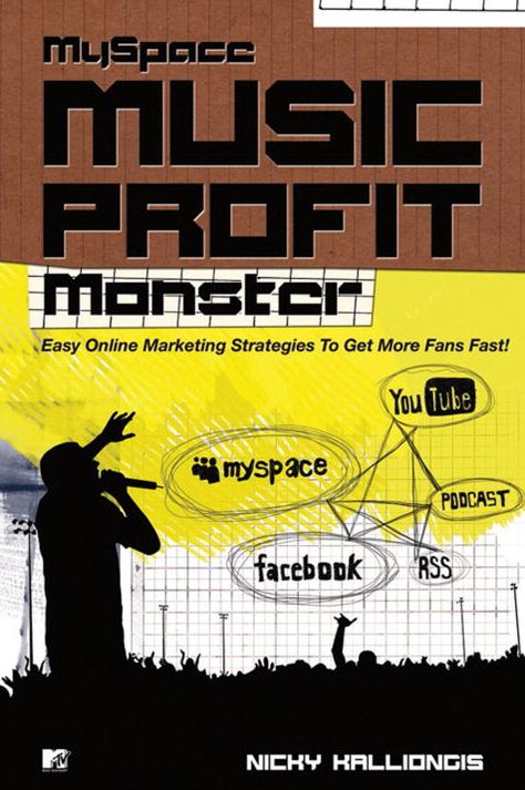 Myspace Music Profit Monster: Easy Online Strategies for Getting More Fans Fast