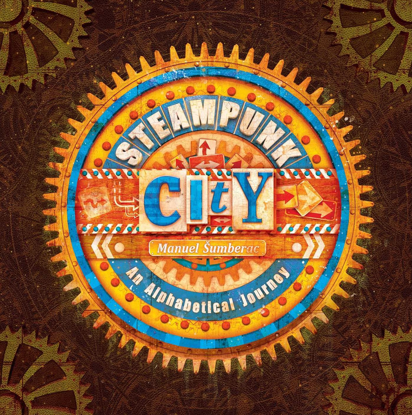 Steampunk City: An Alphabetical Journey: An Alphabetical Journey