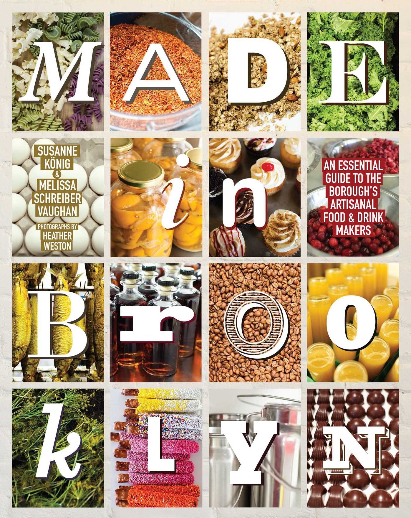 Made in Brooklyn: An Essential Guide to the Borough's Artisanal Food & Drink Makers