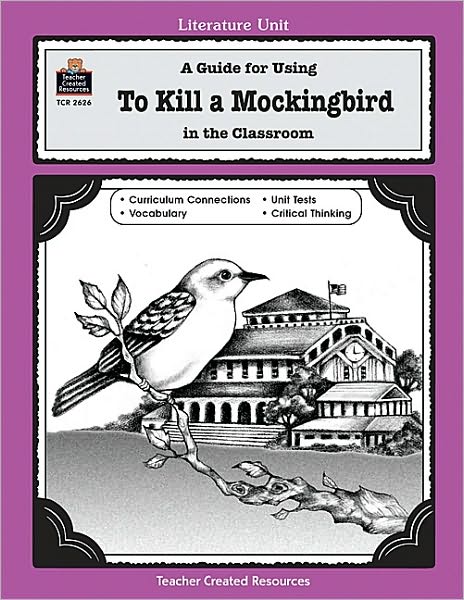 A Guide for Using to Kill a Mockingbird in the Classroom