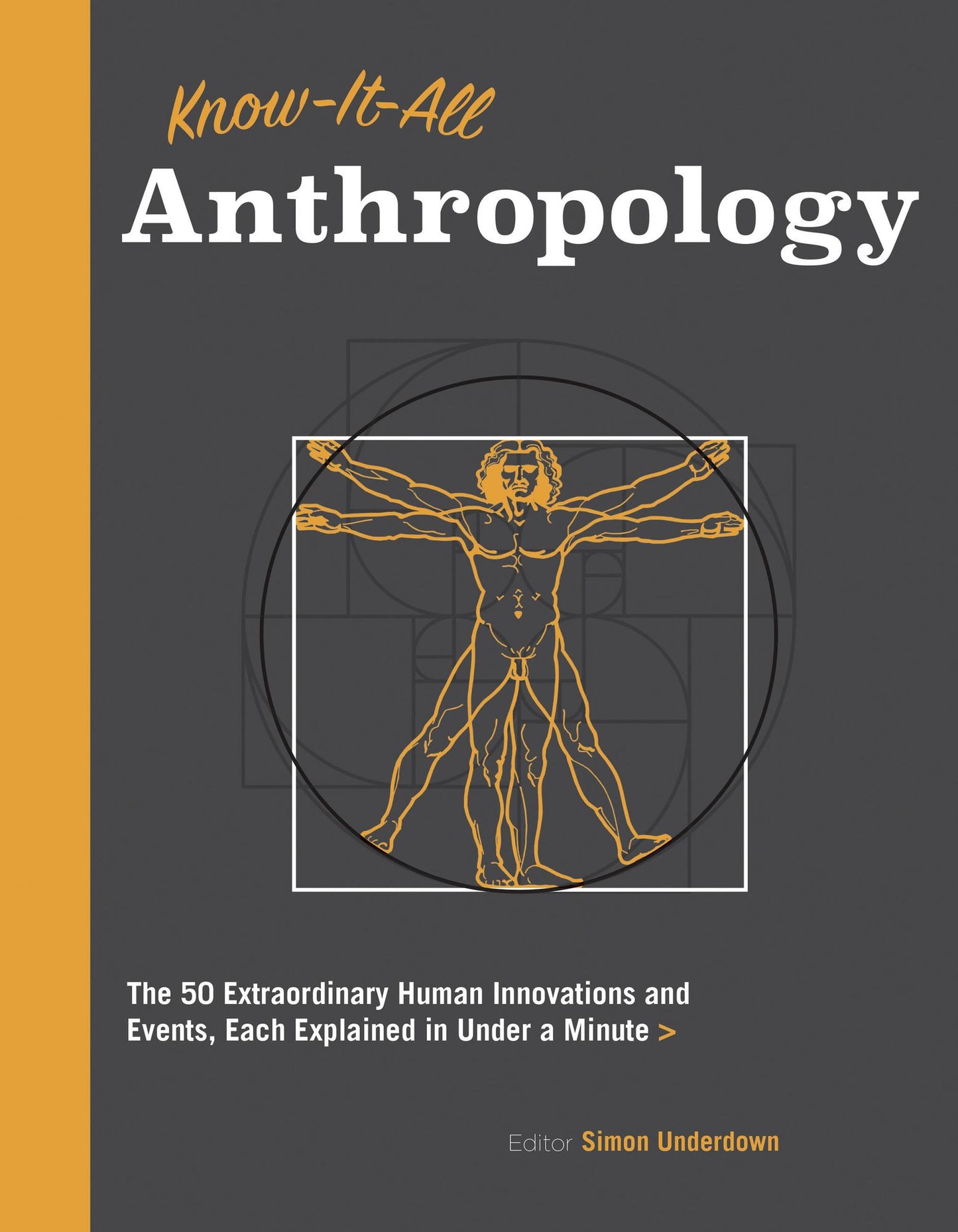 Know It All Anthropology: The 50 Extraordinary Human Innovations and Events, Each Explained in Under a Minute