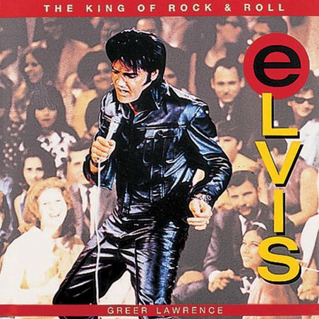Elvis: The King Of Rock & Roll