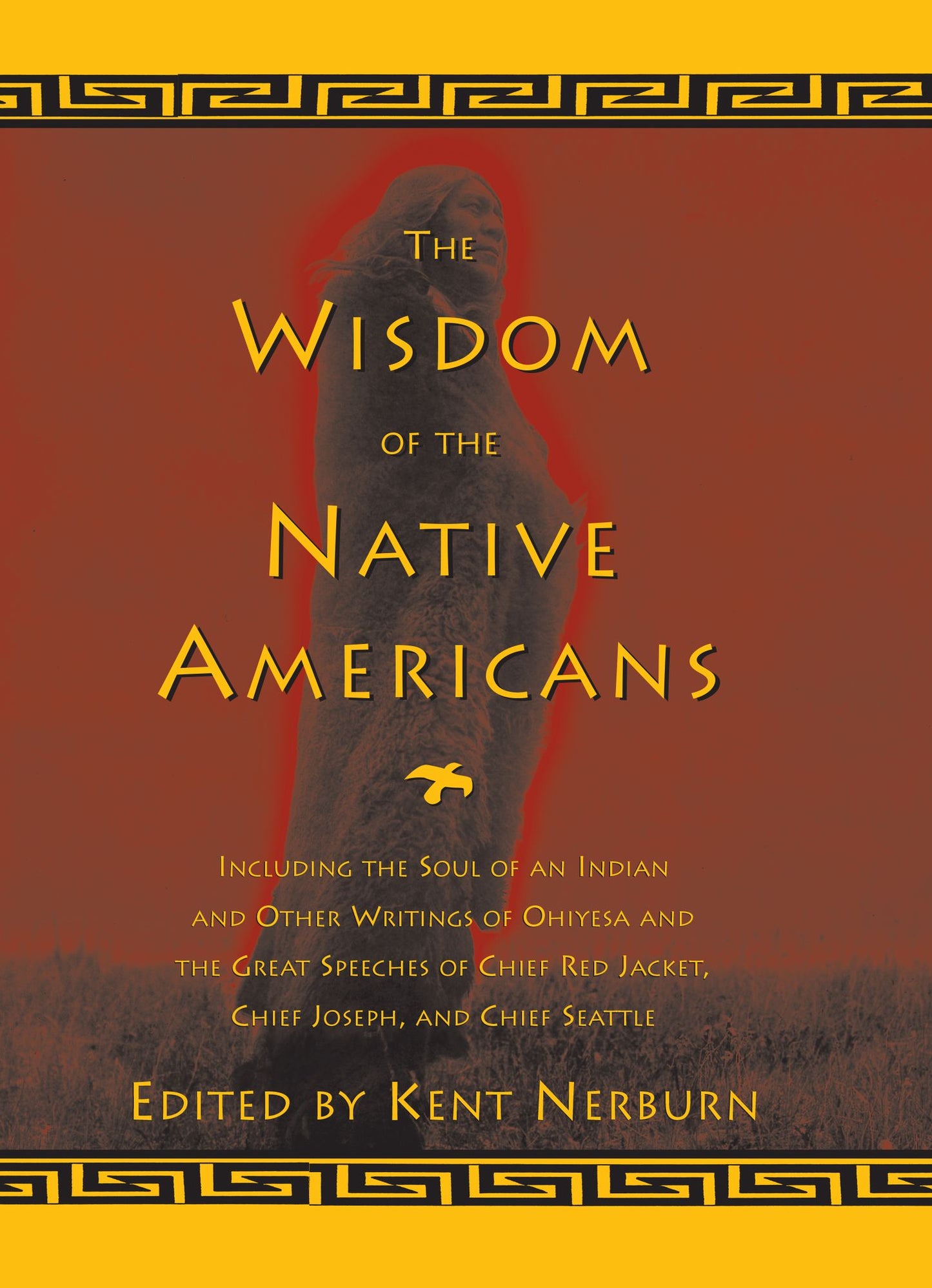 Wisdom of the Native Americans: Including the Soul of an Indian and Other Writings of Ohiyesa and the Great Speeches of Red Jacket, Chief Jose