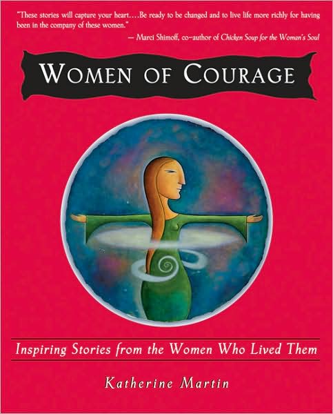 Women of Courage: Inspiring Stories from the Women Who Lived Them