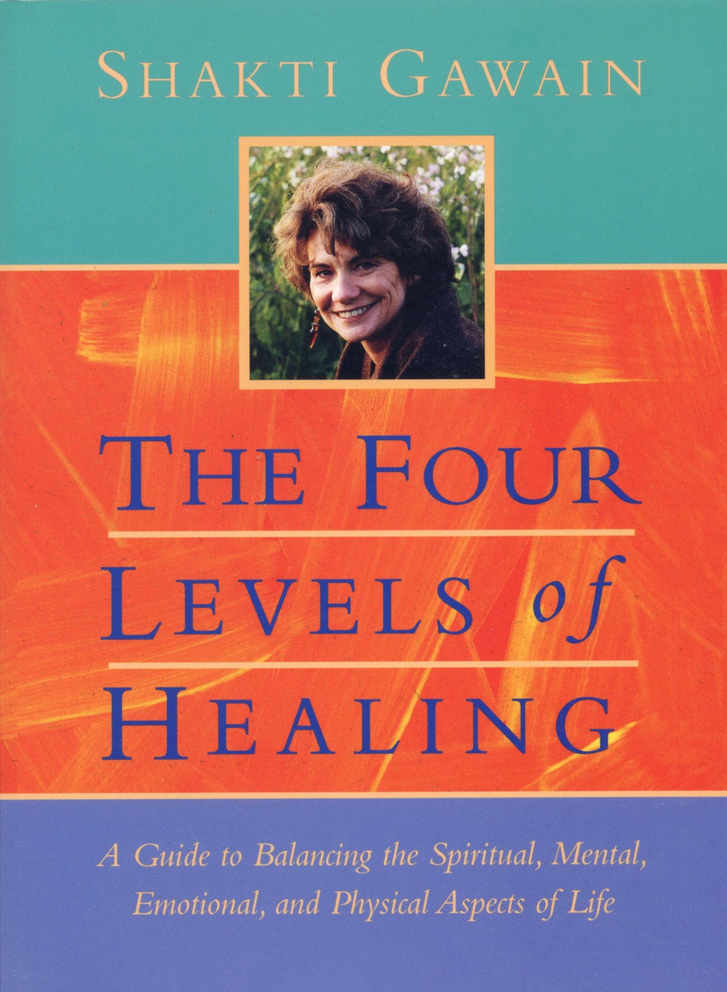 Four Levels of Healing: A Guide to Balancing the Spiritual, Mental, Emotional, and Physical Aspects of Life
