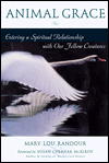 Animal Grace: Entering a Spiritual Relationship with Our Fellow Creatures
