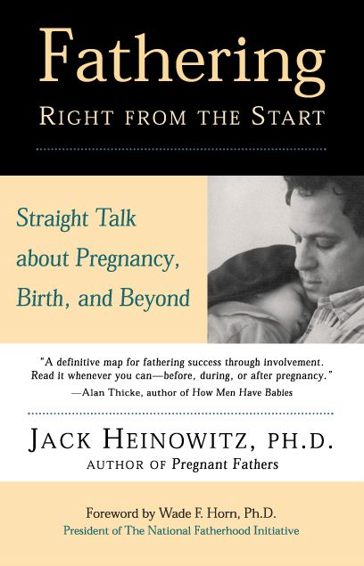 Fathering Right from the Start: Straight Talk about Pregnancy, Birth, and Beyond