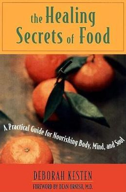 Healing Secrets of Food: A Practical Guide for Nourishing Body,Mind,and Soul