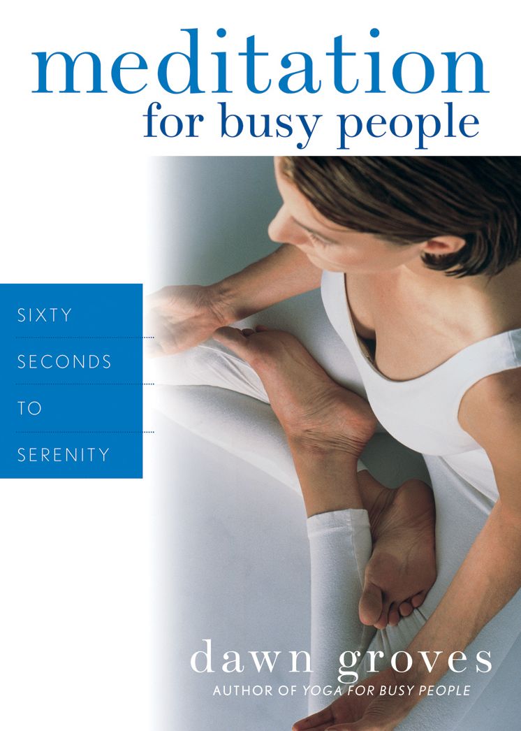 Meditation for Busy People: Sixty Seconds to Serenity
