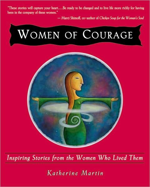 Women of Courage: Inspiring Stories from the Women Who Lived Them