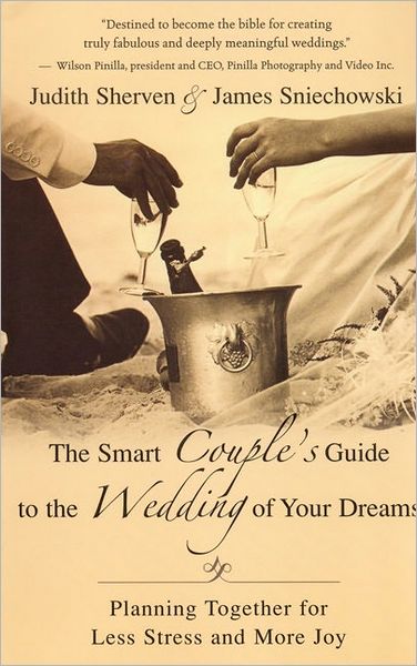 Smart Couple's Guide to the Wedding of Your Dreams: Planning Together for Less Stress and More Joy
