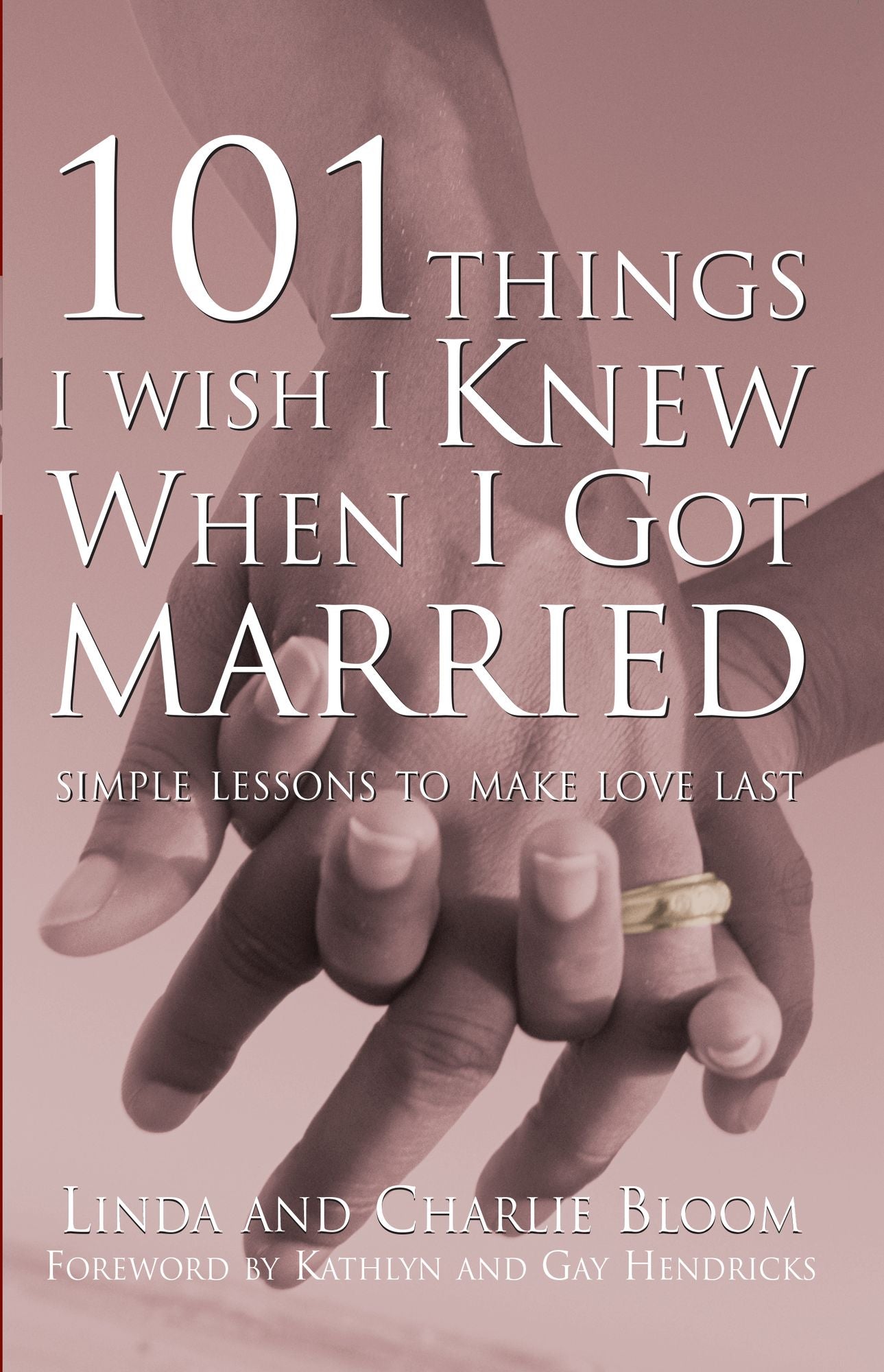101 Things I Wish I Knew When I Got Married: Simple Lessons to Make Love Last