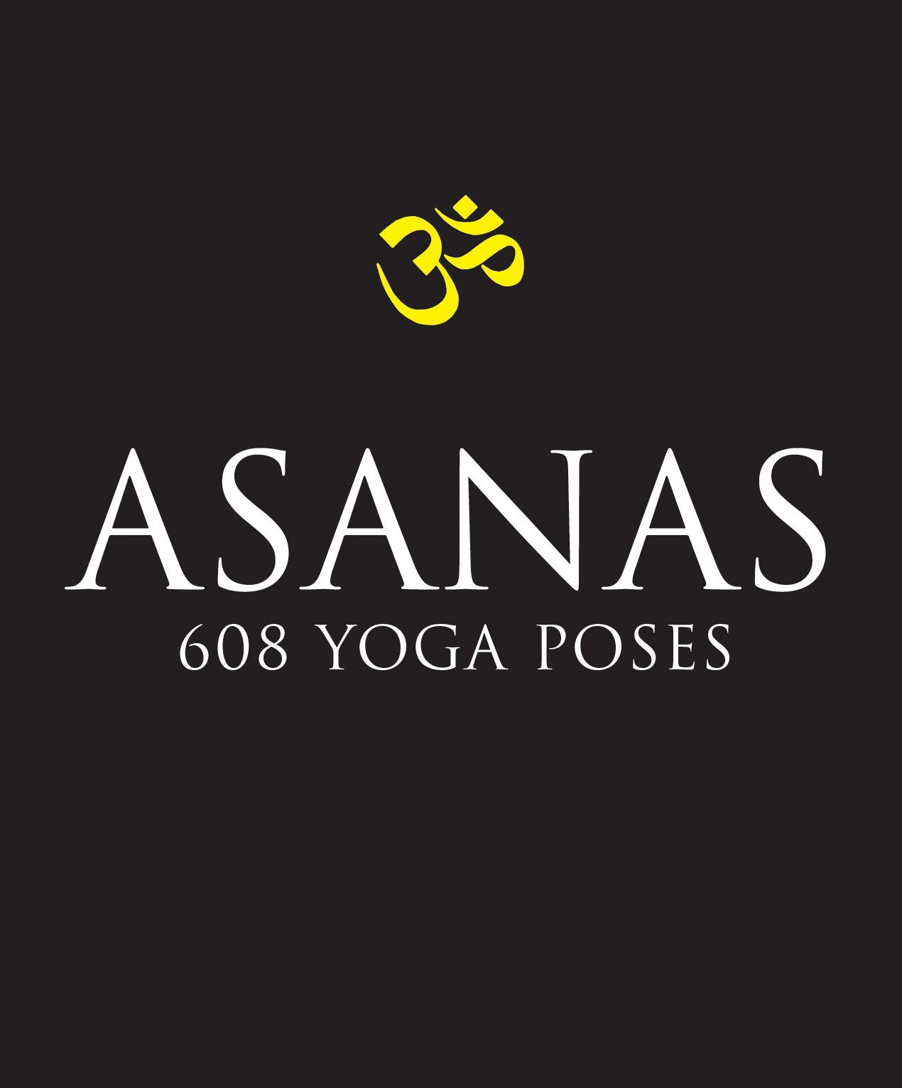 Asanas: 608 Yoga Poses