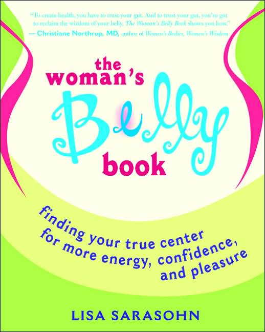 Woman's Belly Book: Finding Your True Center for More Energy, Confidence, and Pleasure