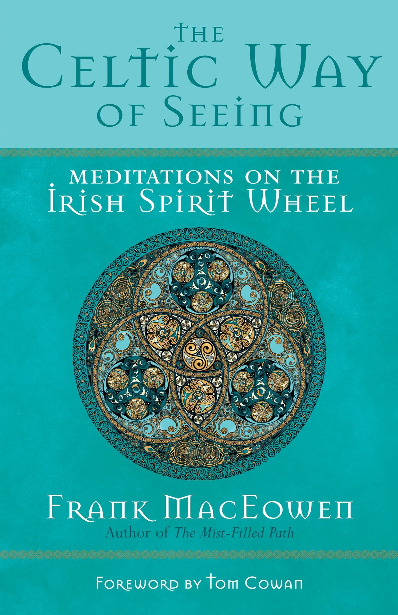 Celtic Way of Seeing: Meditations on the Irish Spirit Wheel