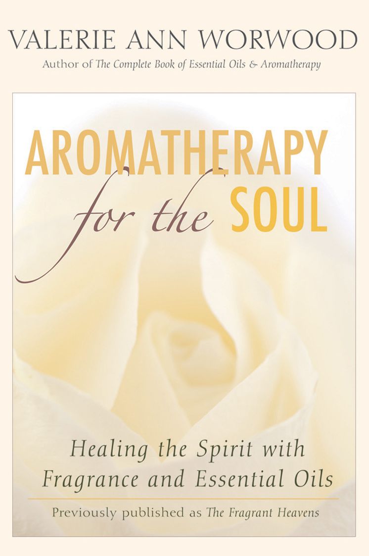 Aromatherapy for the Soul: Healing the Spirit with Fragrance and Essential Oils