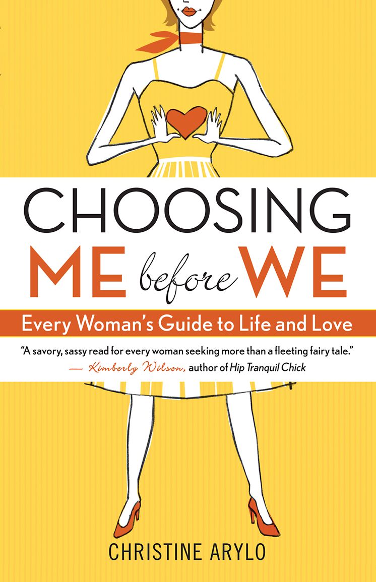 Choosing ME Before WE: Every Woman's Guide to Life and Love