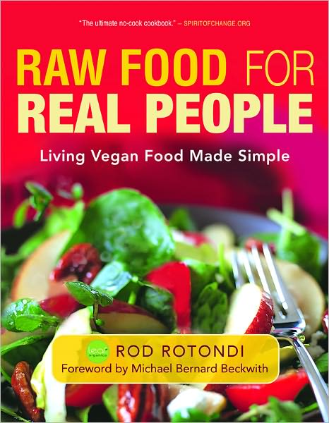 Raw Food for Real People: Living Vegan Food Made Simple