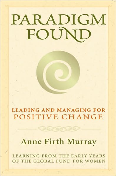 Paradigm Found: Leading and Managing for Positive Change