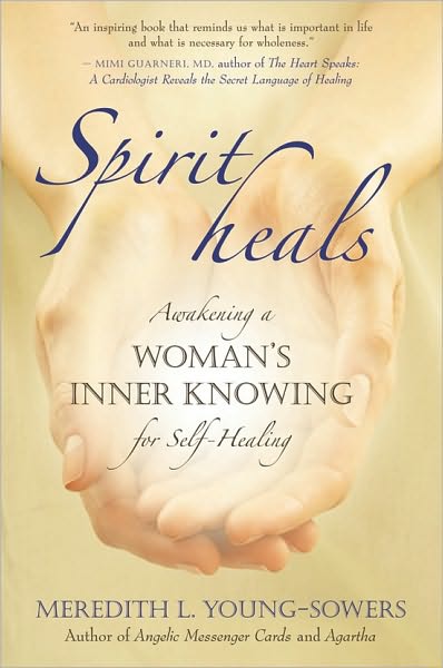 Spirit Heals: Awakening a Woman's Inner Knowing for Self-Healing
