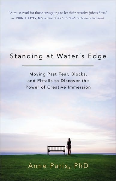 Standing at Water's Edge: Moving Past Fear, Blocks, and Pitfalls to Discover the Power of Creative Immersion