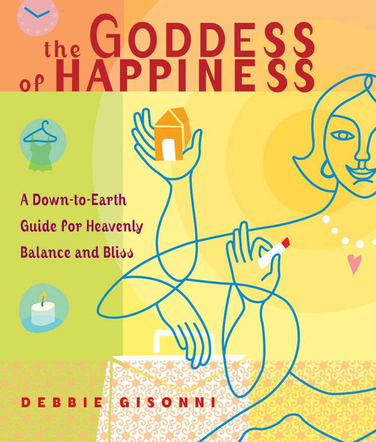 The Goddess of Happiness: A Down-to-Earth Guide for Heavenly Balance and Bliss